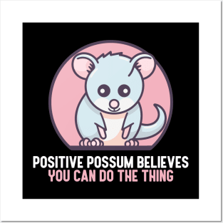 Positive Possum Believes You Can Do The Thing Posters and Art